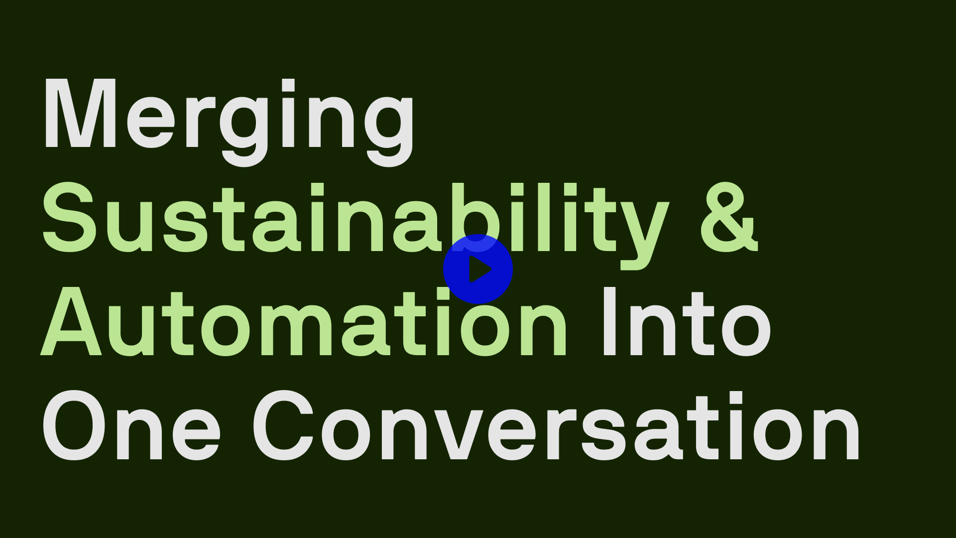 Merging sustainability &amp; automation into one conversation: video preview