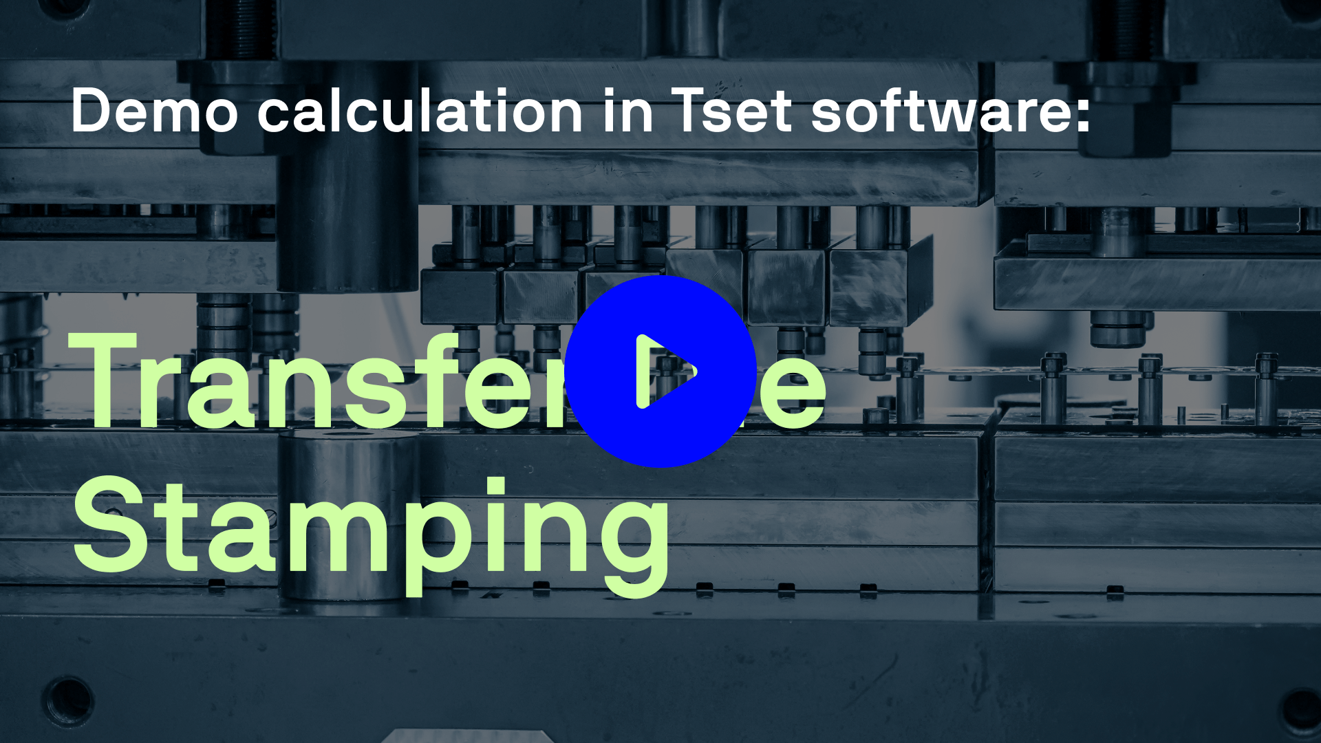 Video thumbnail showing stamping machine background with the overlay text “Demo calculation in Tset software: Transfer Stamping” and a play button.