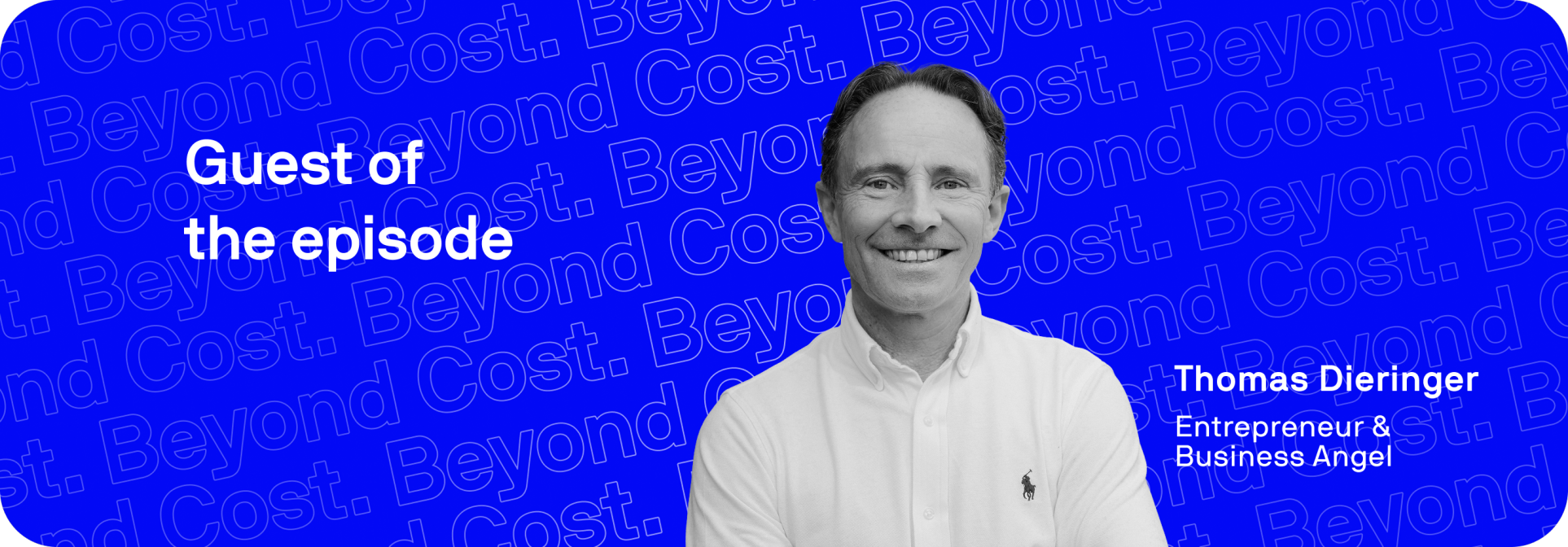 Guest of the episode: Thomas Dieringer (Entrepreneur & 
Business Angel)