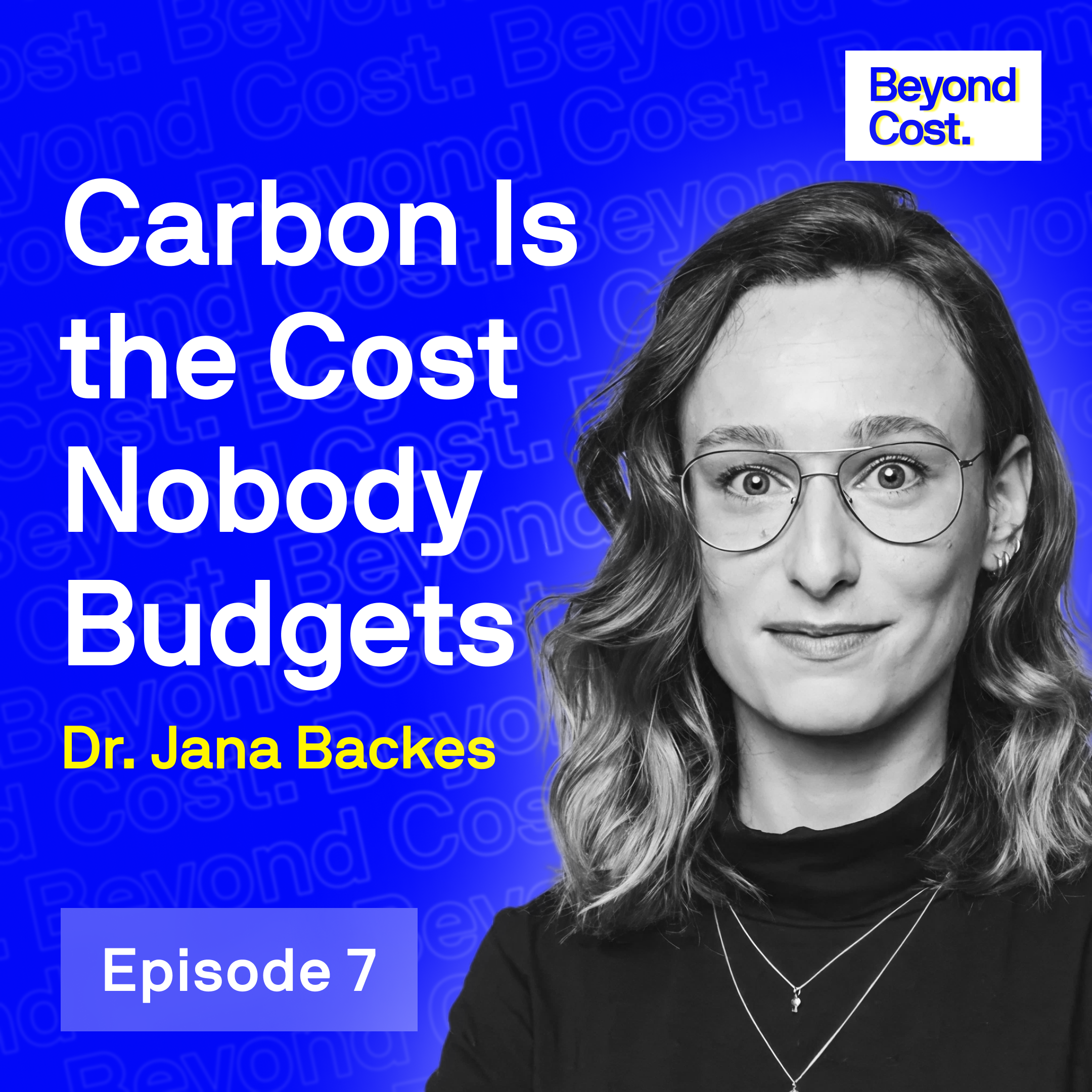 Beyond Cost Podcast Episode 7 with Dr. Jana Backes: Carbon is the Cost Nobody Budgets