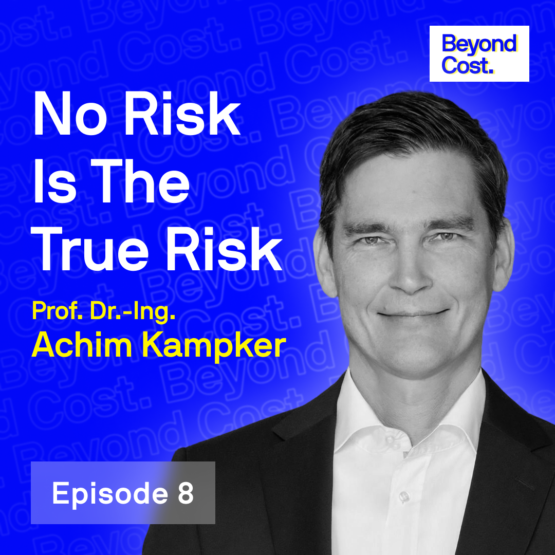 Beyond Cost Episode 8: Prof. Dr.-Ing. Achim Kampker. No Risk Is the True Risk.