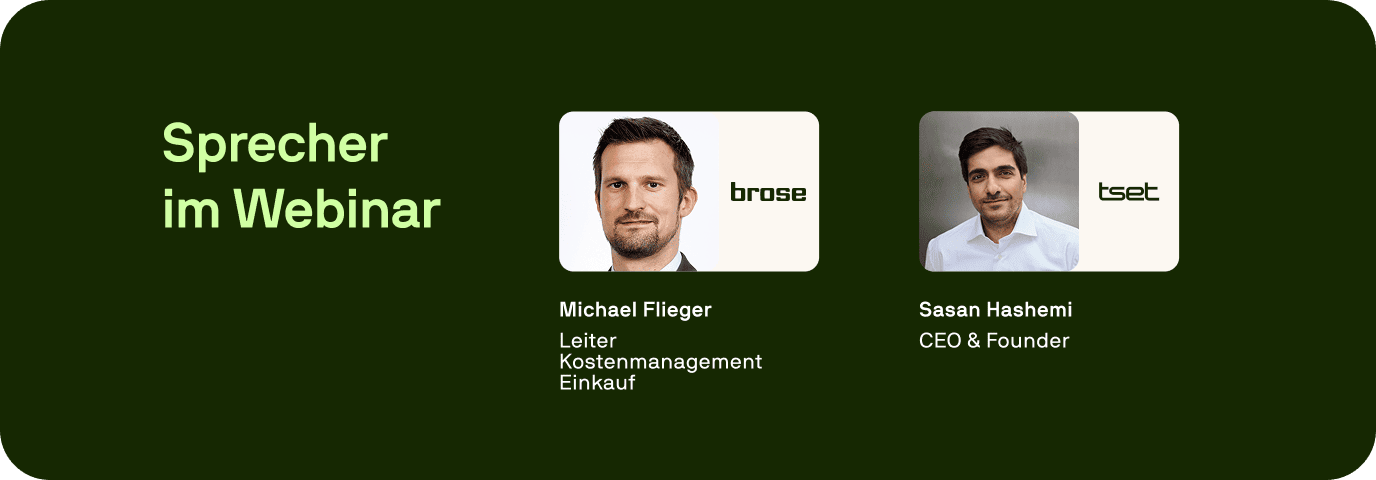 Porträts von Michael Flieger, Leiter Kostenmanagement Einkauf bei Brose, und Sasan Hashemi, CEO und Gründer von Tset, mit dem Titel „Sprecher im Webinar“ Porträts von Michael Flieger, Leiter Kostenmanagement Einkauf bei Brose, und Sasan Hashemi, CEO und Gründer von Tset, mit dem Titel „Sprecher im Webinar“