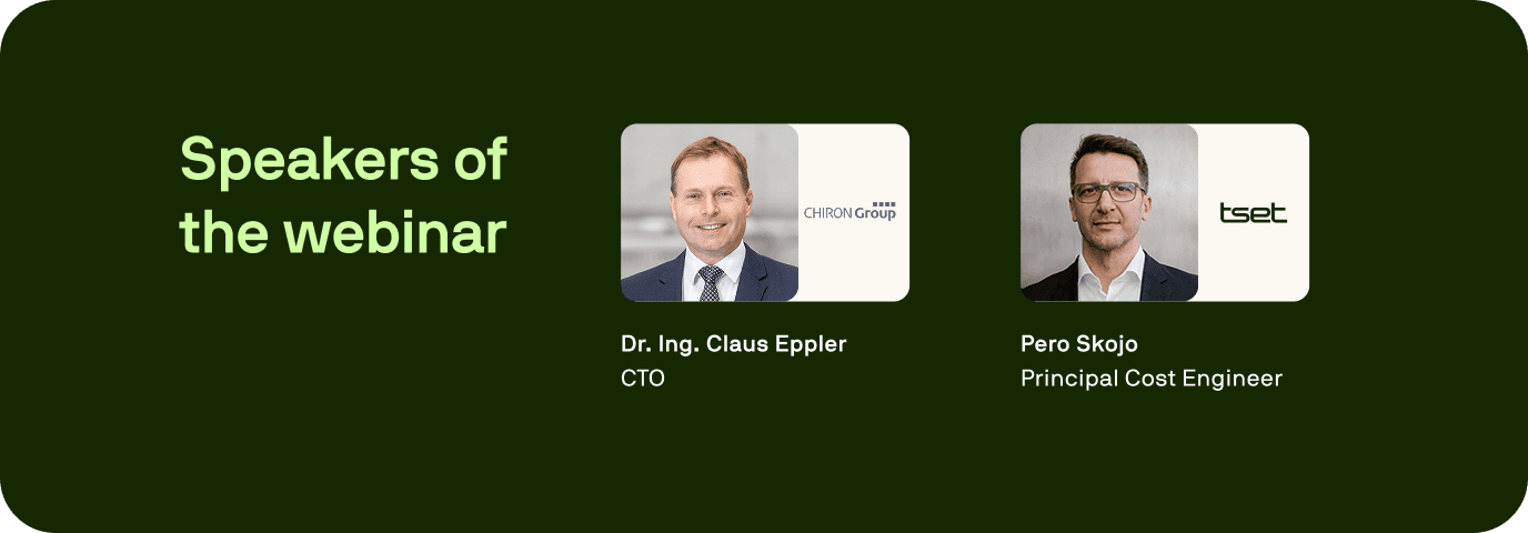 Portraits of Dr. Ing. Claus Eppler, CTO of CHIRON Group, and Pero Skojo, Principal Cost Engineer at Tset, with the heading "Speakers of the webinar". Portraits of Dr. Ing. Claus Eppler, CTO of CHIRON Group, and Pero Skojo, Principal Cost Engineer at Tset, with the heading "Speakers of the webinar".
