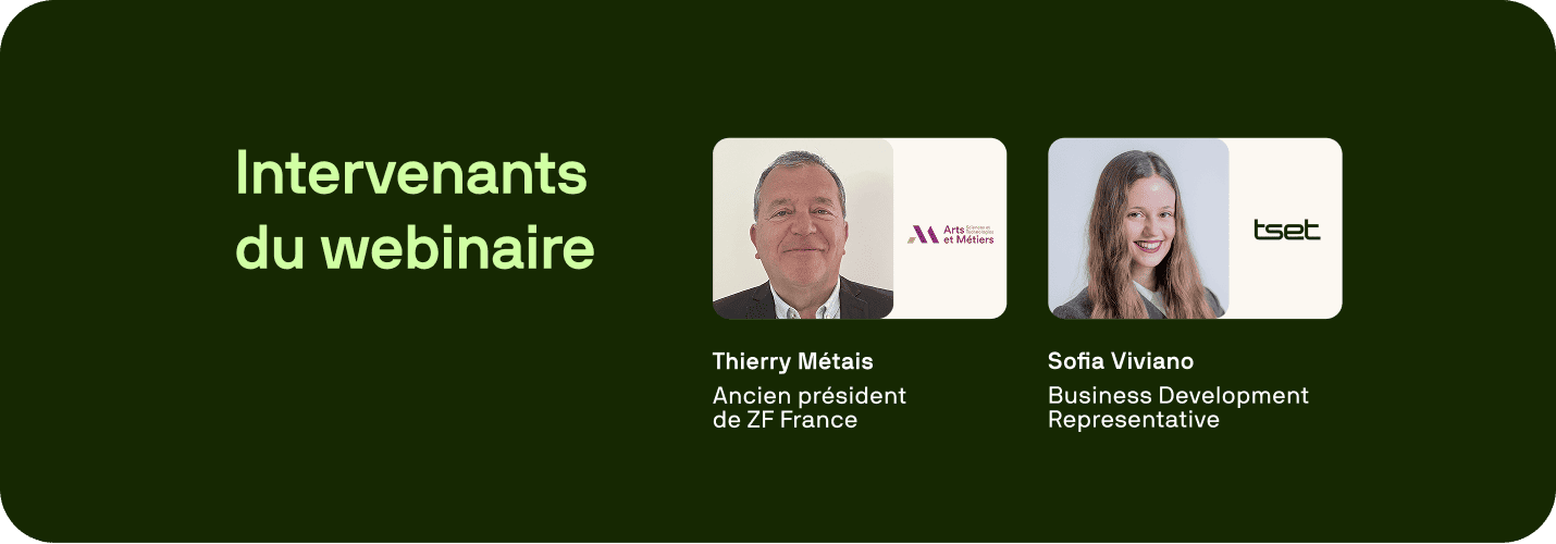 Portraits of Thierry Métais, former president of ZF France, and Sofia Viviano, Business Development Representative at Tset, titled "Intervenants du webinaire". Portraits of Thierry Métais, former president of ZF France, and Sofia Viviano, Business Development Representative at Tset, titled "Intervenants du webinaire".