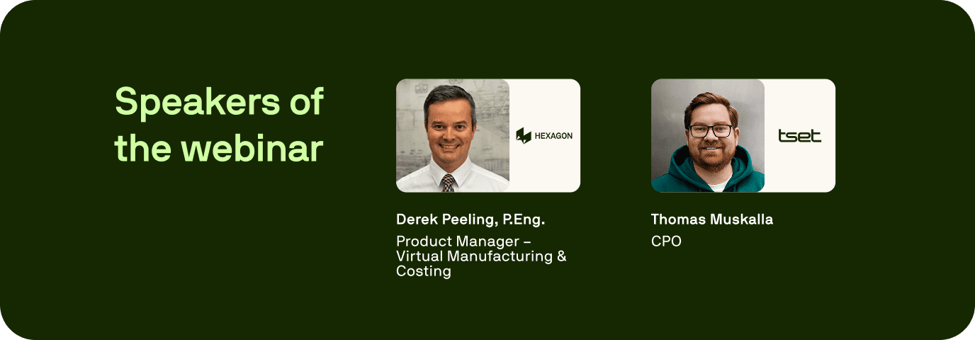Portraits of Derek Peeling, Product Manager for Virtual Manufacturing & Costing at Hexagon, and Thomas Muskalla, CPO at Tset, with the heading Portraits of Derek Peeling, Product Manager for Virtual Manufacturing & Costing at Hexagon, and Thomas Muskalla, CPO at Tset, with the heading